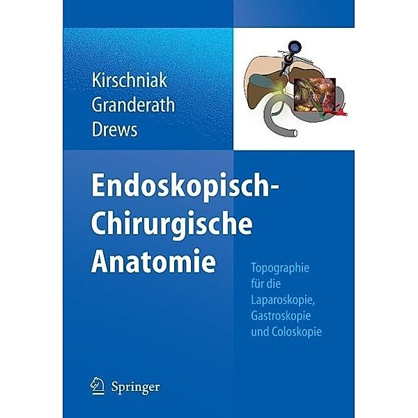 Endoskopisch-Chirurgische Anatomie, Andreas Kirschniak, Ulrich Drews