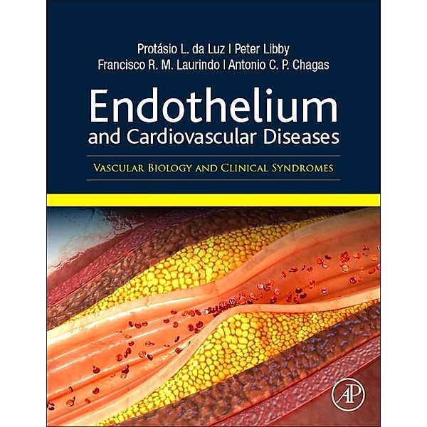 Endothelium and Cardiovascular Diseases, Protasio Lemos Da Luz, Peter Libby, Francisco Rafael Martins Laurindo, Antonio Carlos Palandri Chagas