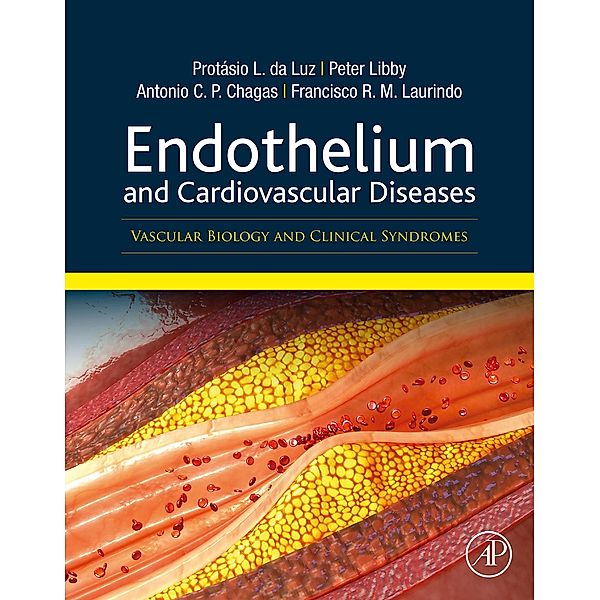 Endothelium and Cardiovascular Diseases, Protasio Lemos Da Luz, Peter Libby, Francisco Rafael Martins Laurindo, Antonio Carlos Palandri Chagas