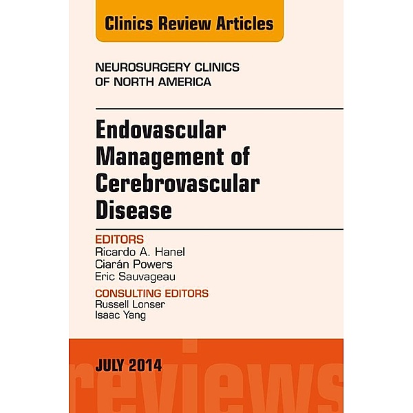 Endovascular Management of Cerebrovascular Disease, An Issue of Neurosurgery Clinics of North America, Ricardo A. Hanel