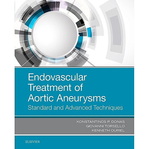 Endovascular Treatment of Aortic Aneurysms, Konstantinos P. Donas, Giovanni Torsello, Ken Ouriel