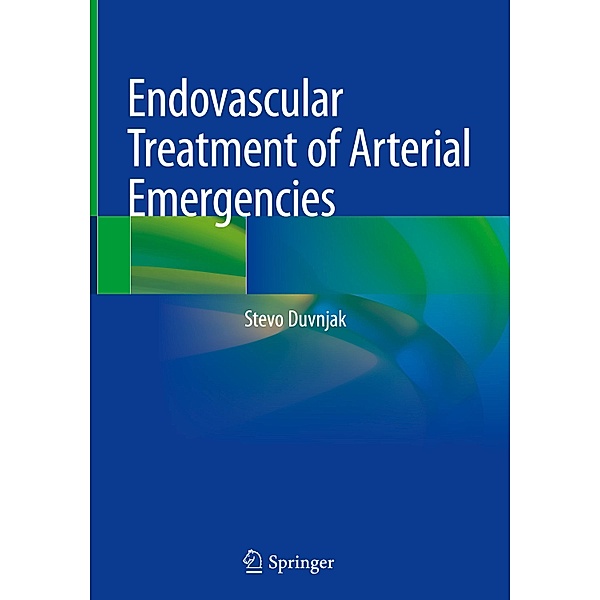 Endovascular Treatment of Arterial Emergencies, Stevo Duvnjak