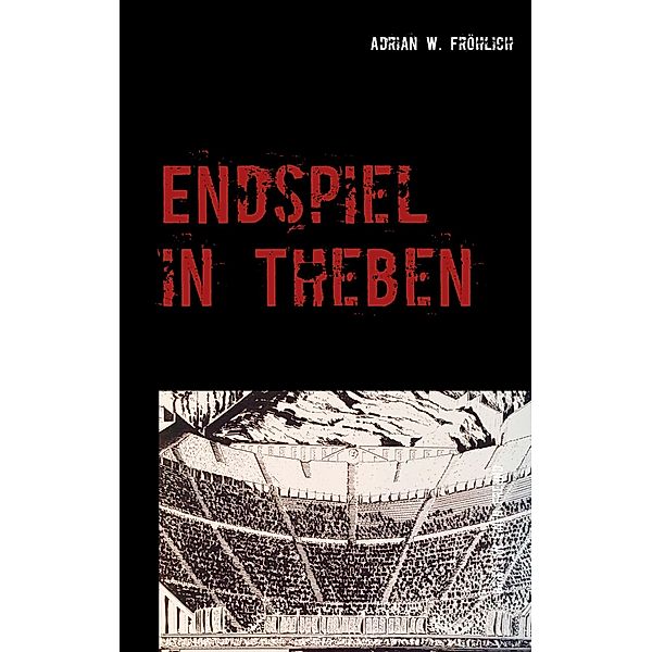 Endspiel in Theben, Adrian W. Fröhlich