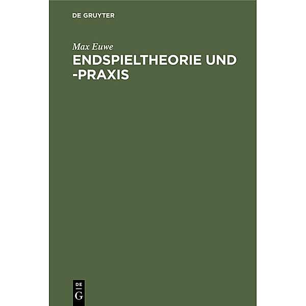 Endspieltheorie und -praxis, Max Euwe