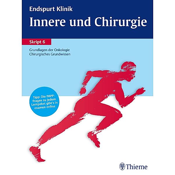 Endspurt Klinik: Endspurt Klinik Skript 6: Innere und Chirurgie - Grundlagen der Onkologie, Chiru