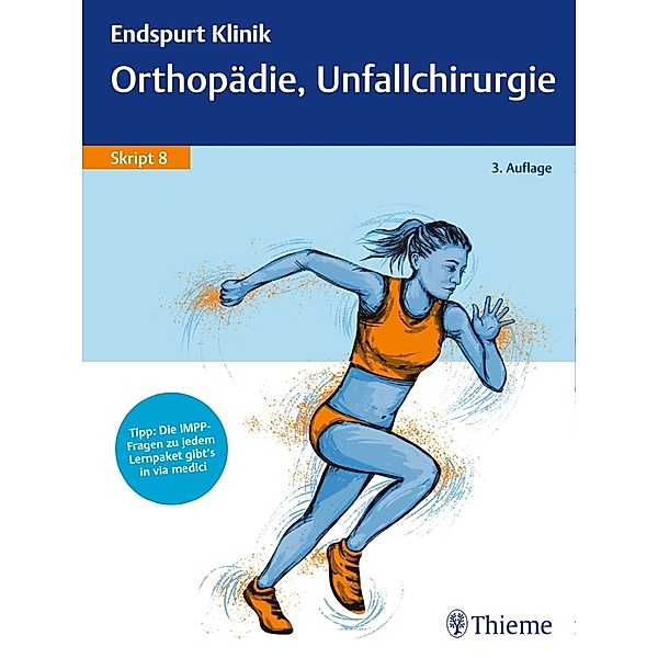 Endspurt Klinik Skript 8: Orthopädie, Unfallchirurgie, Thomas Stolte