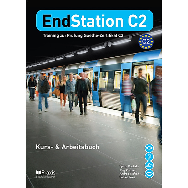 EndStation C2 - Kurs- & Arbeitsbuch, Spiros Koukidis, Andrea Näfken, Jörg Kassner, Sabine Tews
