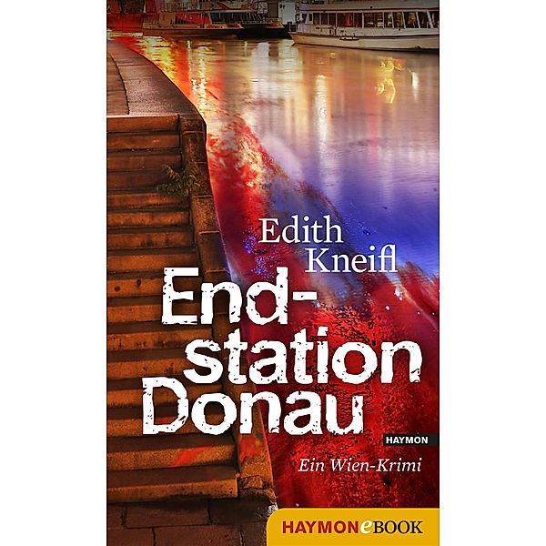 Endstation Donau / Katharina Kafka Bd.4, Edith Kneifl