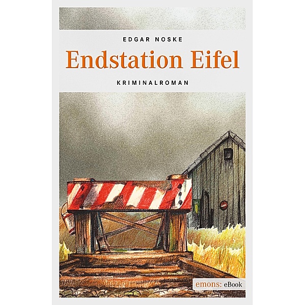 Endstation Eifel / Eifel Krimi Bd.8, Edgar Noske