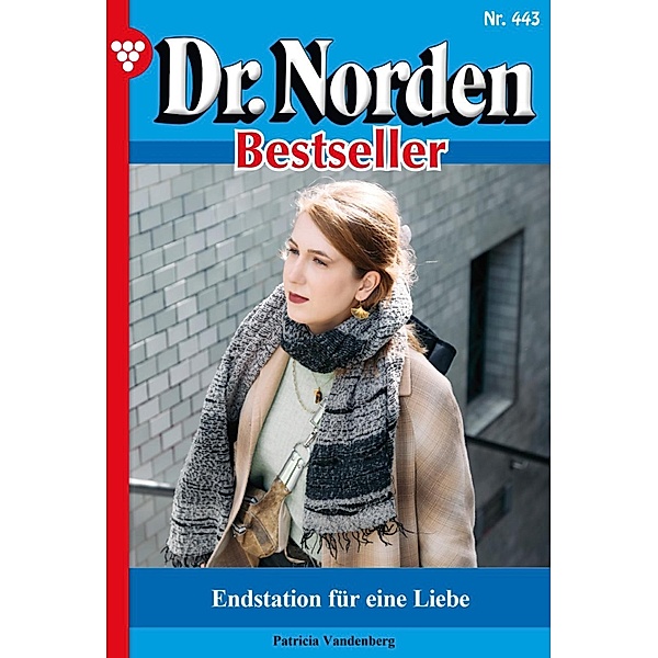 Endstation für eine Liebe / Dr. Norden Bestseller Bd.443, Patricia Vandenberg