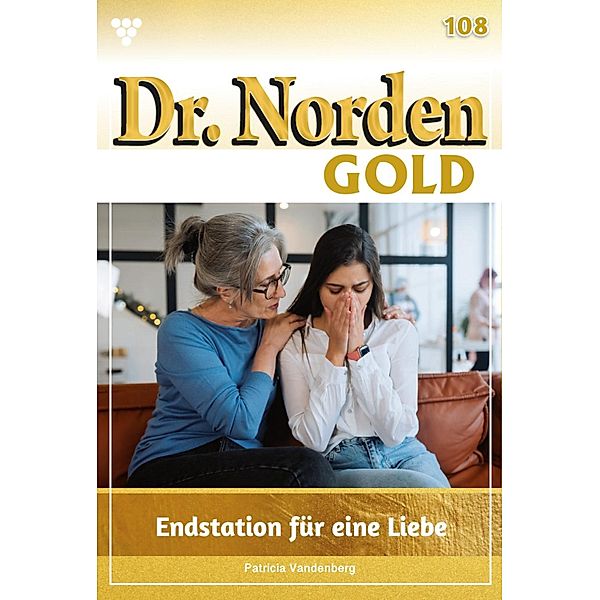 Endstation für eine Liebe / Dr. Norden Gold Bd.108, Patricia Vandenberg