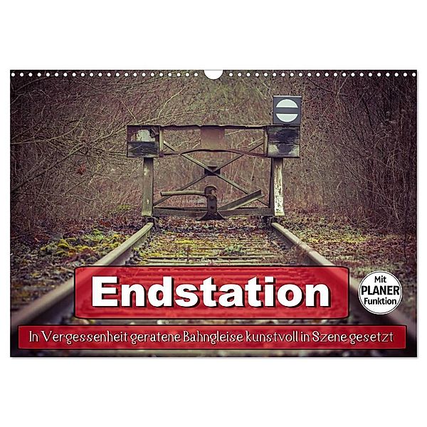 Endstation - In Vergessenheit geratene Bahngleise (Wandkalender 2024 DIN A3 quer), CALVENDO Monatskalender, Marcel Wenk