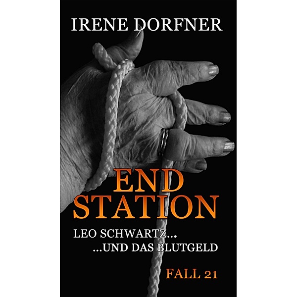 ENDSTATION / Leo Schwartz Bd.21, Irene Dorfner