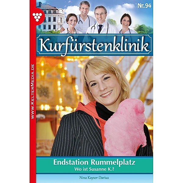 Endstation Rummelplatz / Kurfürstenklinik Bd.94, Nina Kayser-Darius