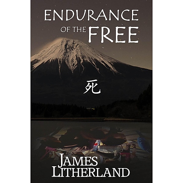 Endurance of the Free (Miraibanashi, #3) / Miraibanashi, James Litherland