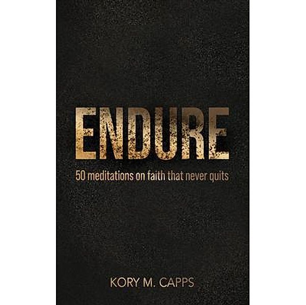 Endure, Kory M Capps