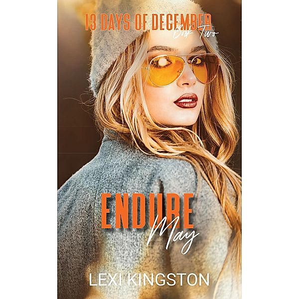 Endure May (13 Days of December Book Two) / 13 Days of December, Lexi Kingston