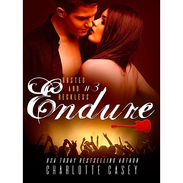 Endure (Rusted and Reckless, #3) / Rusted and Reckless, Charlotte Casey