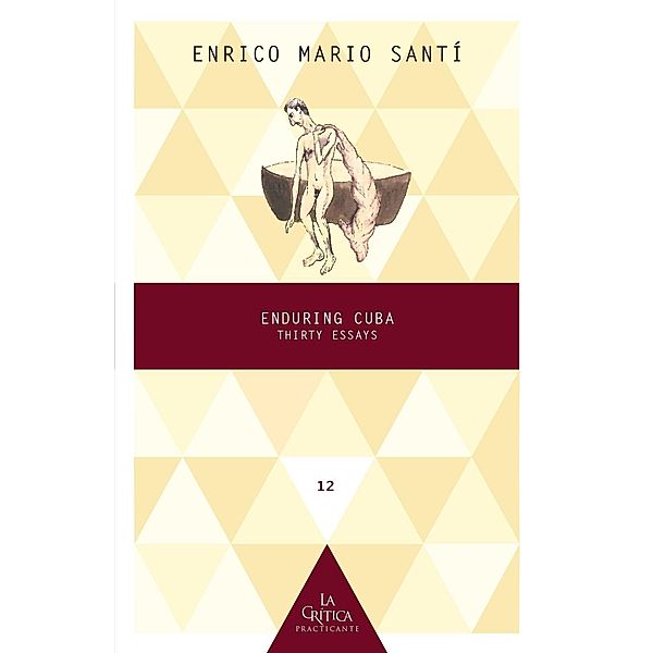 Enduring Cuba : Thirty Essays, Enrico Mario Santí