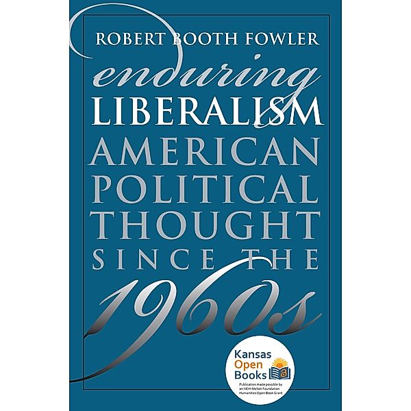 Enduring Liberalism / American Political Thought, Robert Booth Fowler