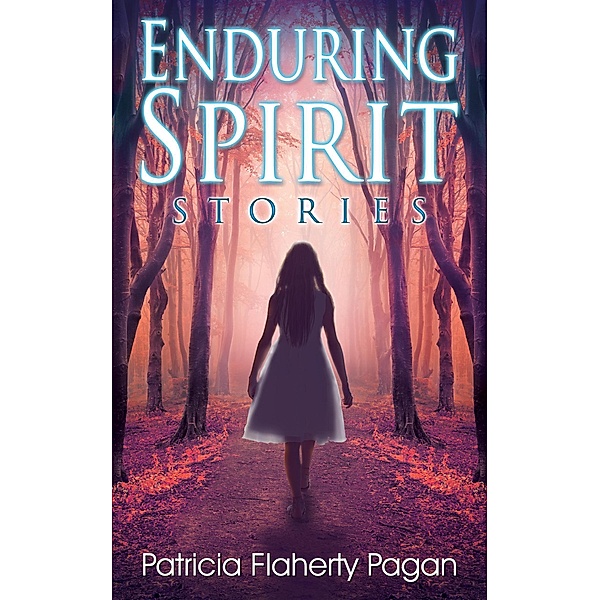 Enduring Spirit: Stories (The Crossroads Collection, #2), Patricia Flaherty Pagan