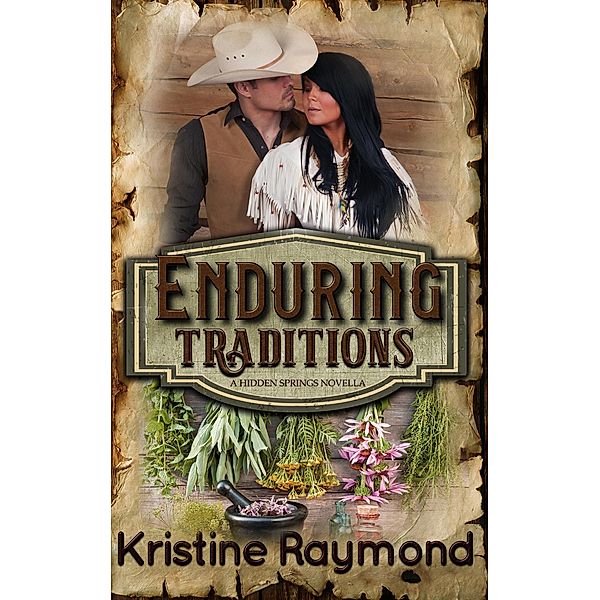 Enduring Traditions (A Hidden Springs Novella) / Hidden Springs, Kristine Raymond