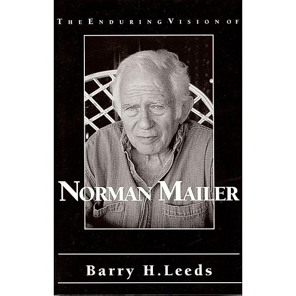 Enduring Vision of Norman Mailer, Barry Leeds