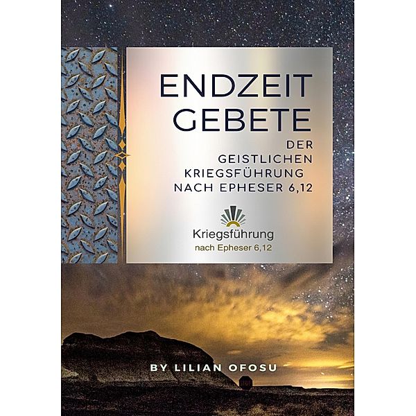 Endzeitgebete der geistlichen Kriegsführung nach Epheser 6,12, Lilian Ofosu