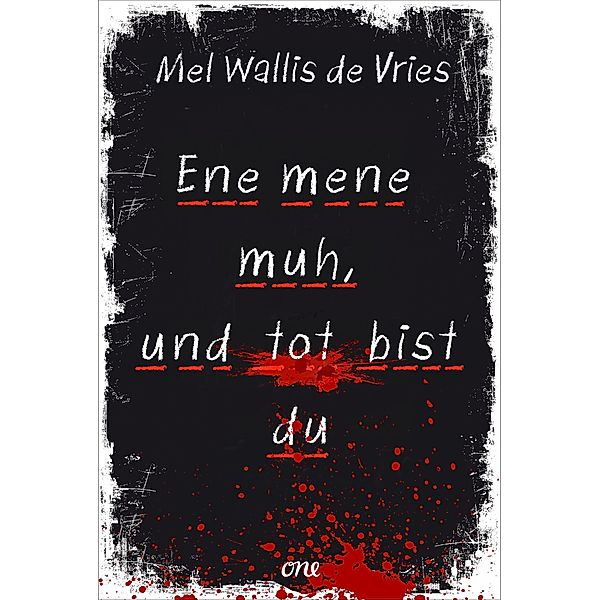 Ene mene muh, und tot bist du / deVries-Thriller Bd.10, Mel Wallis de Vries