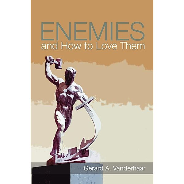 Enemies and How to Love Them, Gerard Vanderhaar