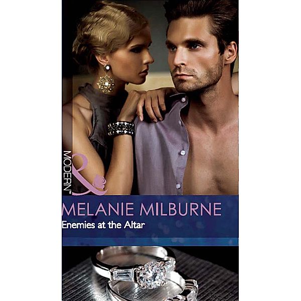 Enemies At The Altar (Mills & Boon Modern) (The Outrageous Sisters, Book 2), Melanie Milburne