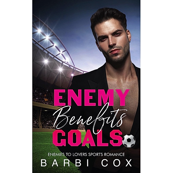 Enemies Benefits Goals (Romance Goals, #3) / Romance Goals, Barbi Cox