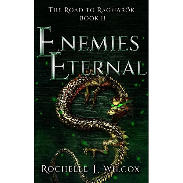 Enemies Eternal (The Road to Ragnarök, #2) / The Road to Ragnarök, Rochelle Wilcox