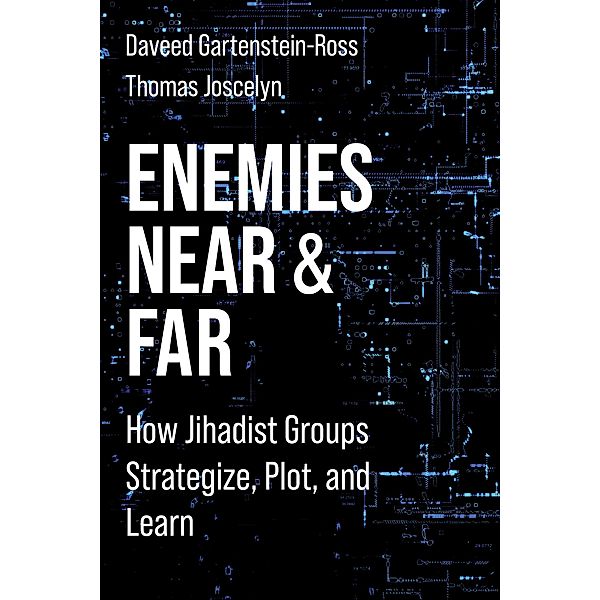 Enemies Near and Far / Columbia Studies in Terrorism and Irregular Warfare, Daveed Gartenstein-Ross, Thomas Joscelyn