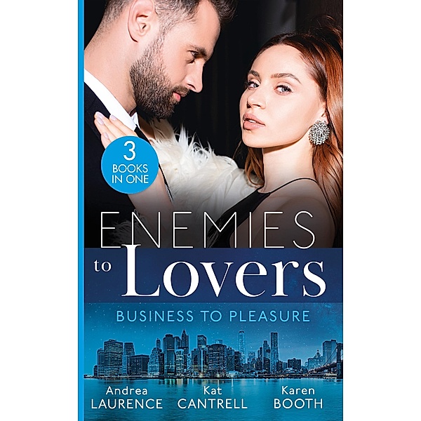 Enemies To Lovers: Business To Pleasure: Undeniable Demands (Secrets of Eden) / Matched to Her Rival / Pregnant by the Rival CEO, Andrea Laurence, Kat Cantrell, Karen Booth