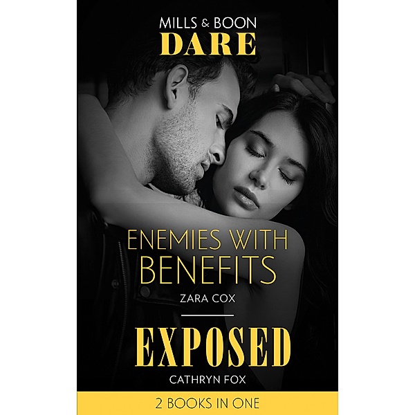 Enemies With Benefits / Exposed: Enemies with Benefits / Exposed (Dirty Rich Boys) (Mills & Boon Dare), Zara Cox, Cathryn Fox