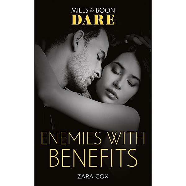 Enemies With Benefits (The Mortimers: Wealthy & Wicked, Book 5) (Mills & Boon Dare), Zara Cox