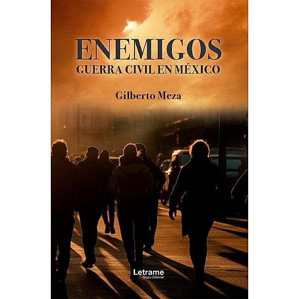 Enemigos. Guerra Civil en México, Gilberto Meza