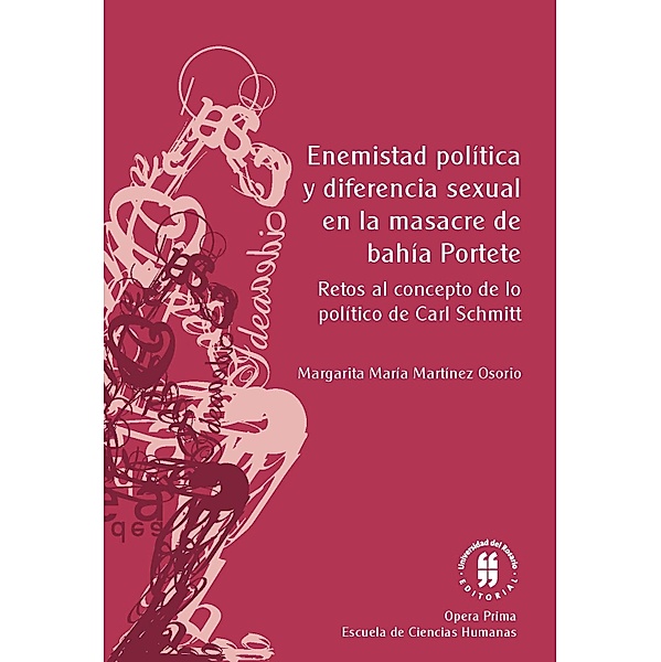 Enemistad política y diferencia sexual en la masacre de bahía portete / COLECCIÓN OPERA PRIMA Bd.3, Margarita María Martínez Osorio