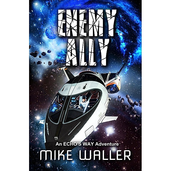 Enemy Ally (Echo's Way, #3) / Echo's Way, Mike Waller