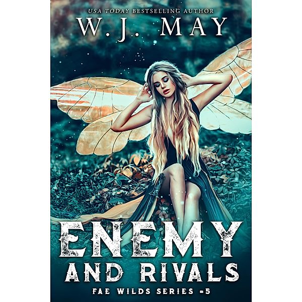 Enemy and Rivals (Fae Wilds Series, #5) / Fae Wilds Series, W. J. May