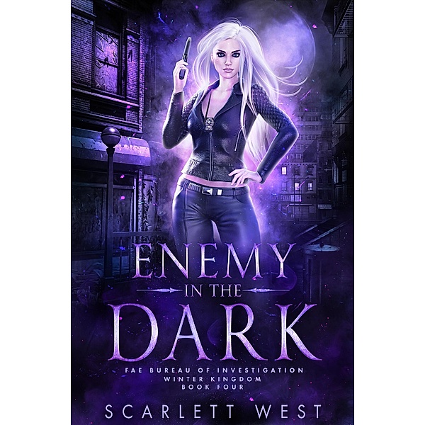 Enemy in the Dark (Fae Bureau of Investigation, #4) / Fae Bureau of Investigation, Scarlett West