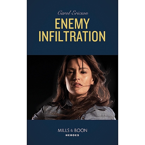 Enemy Infiltration (Mills & Boon Heroes) (Red, White and Built: Delta Force Deliverance, Book 1) / Heroes, Carol Ericson