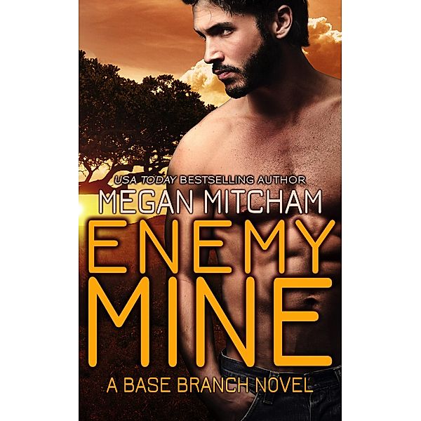 Enemy Mine (The Base Branch Series, #1) / The Base Branch Series, Megan Mitcham