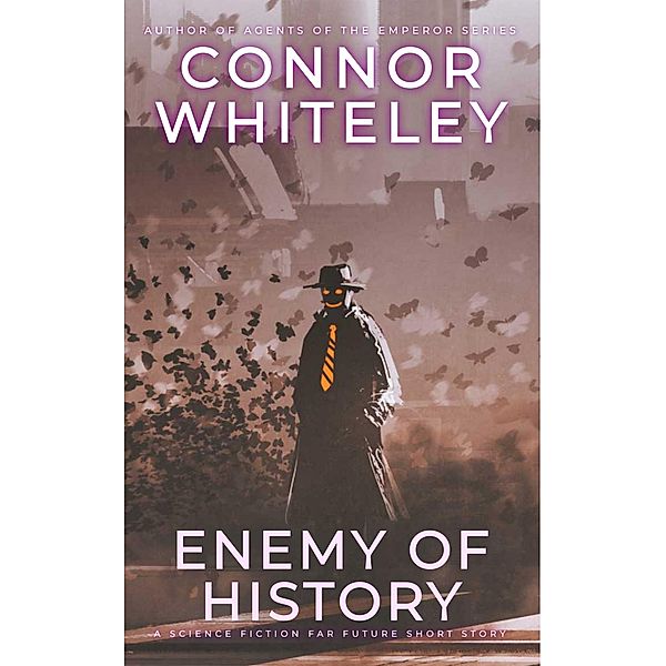 Enemy Of History: A Science Fiction Far Future Short Story (Way Of The Odyssey Science Fiction Fantasy Stories) / Way Of The Odyssey Science Fiction Fantasy Stories, Connor Whiteley