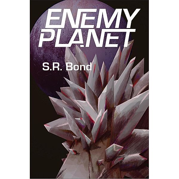 Enemy Planet (Home Planet, #2), S. R. Bond