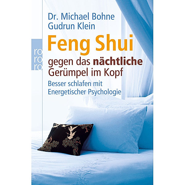 Energetische Psychologie praktisch / Feng Shui gegen das nächtliche Gerümpel im Kopf, Michael Bohne, Gudrun Klein