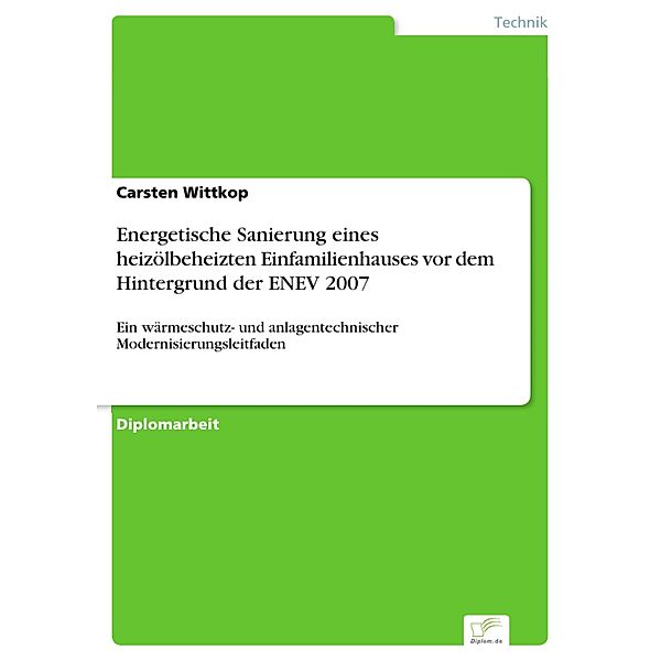 Energetische Sanierung eines heizölbeheizten Einfamilienhauses vor dem Hintergrund der ENEV 2007, Carsten Wittkop