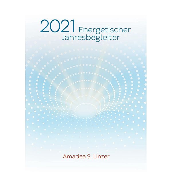 Energetischer Jahresbegleiter 2021, Amadea S. Linzer