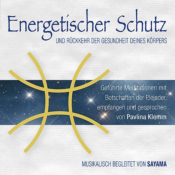 ENERGETISCHER SCHUTZ. Rückkehr der Gesundheit deines Körpers,Audio-CD, Pavlina Klemm, Sayama